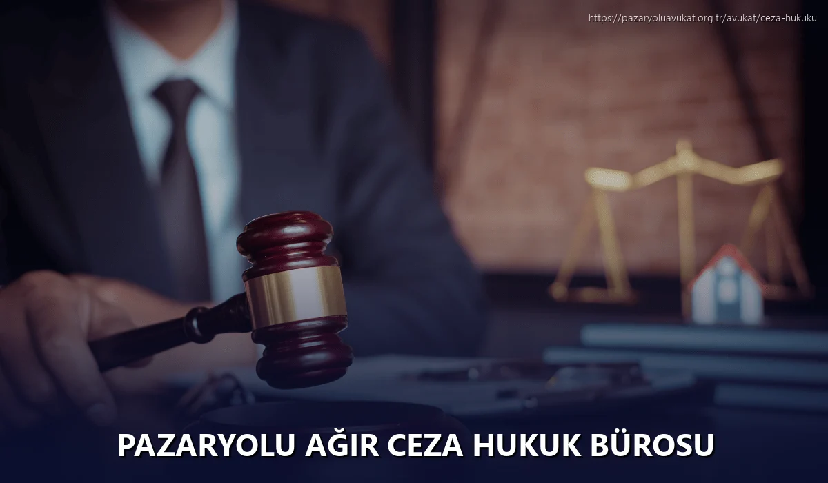 Pazaryolu Ağır Ceza Hukuk Bürosu