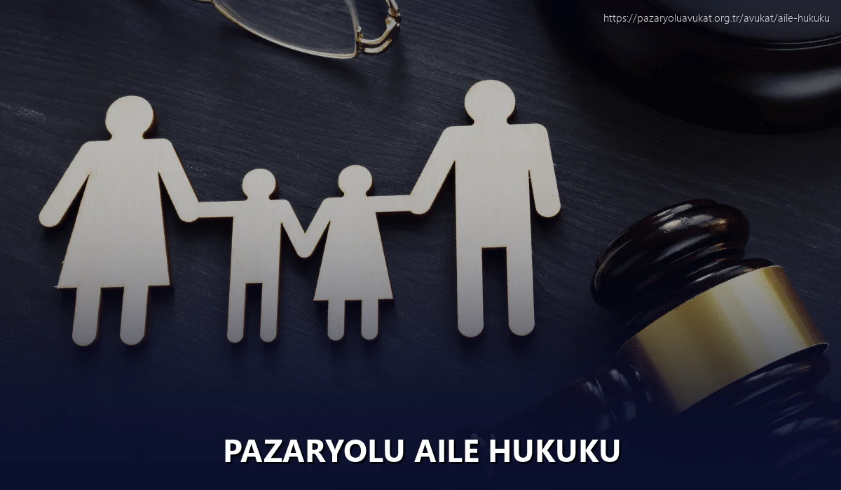 Pazaryolu Aile Hukuku