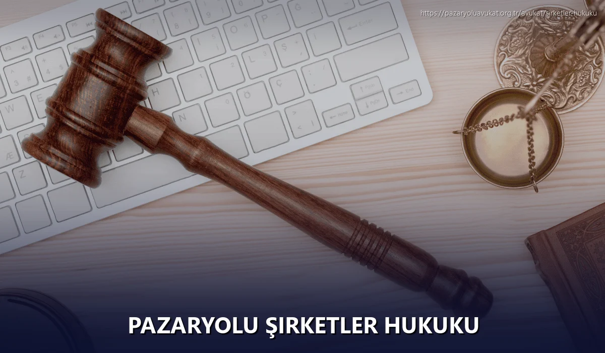 Pazaryolu Şirketler Hukuku